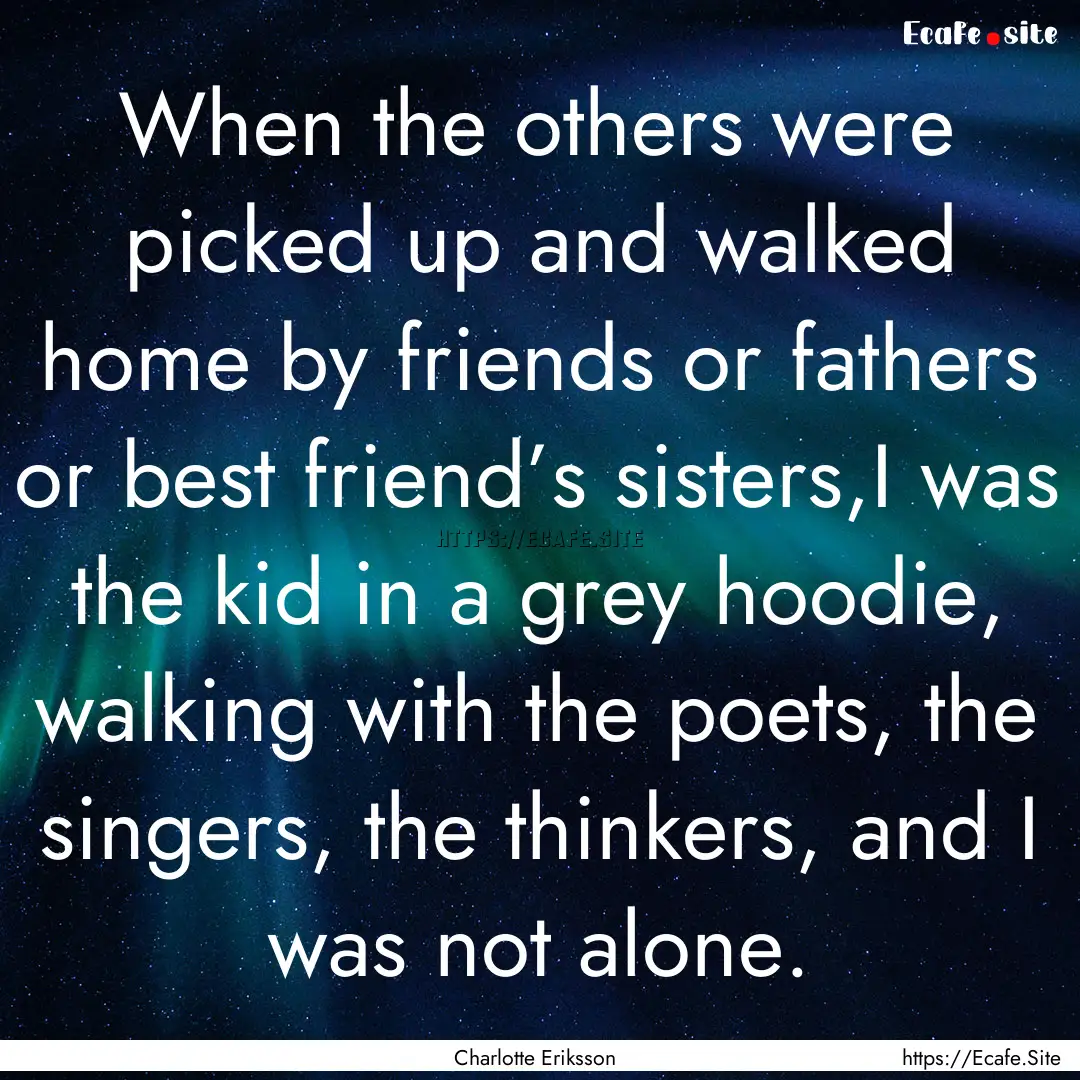 When the others were picked up and walked.... : Quote by Charlotte Eriksson