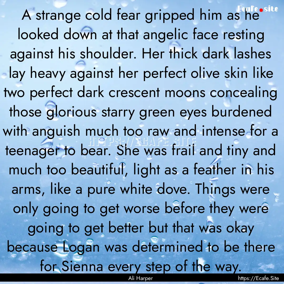 A strange cold fear gripped him as he looked.... : Quote by Ali Harper