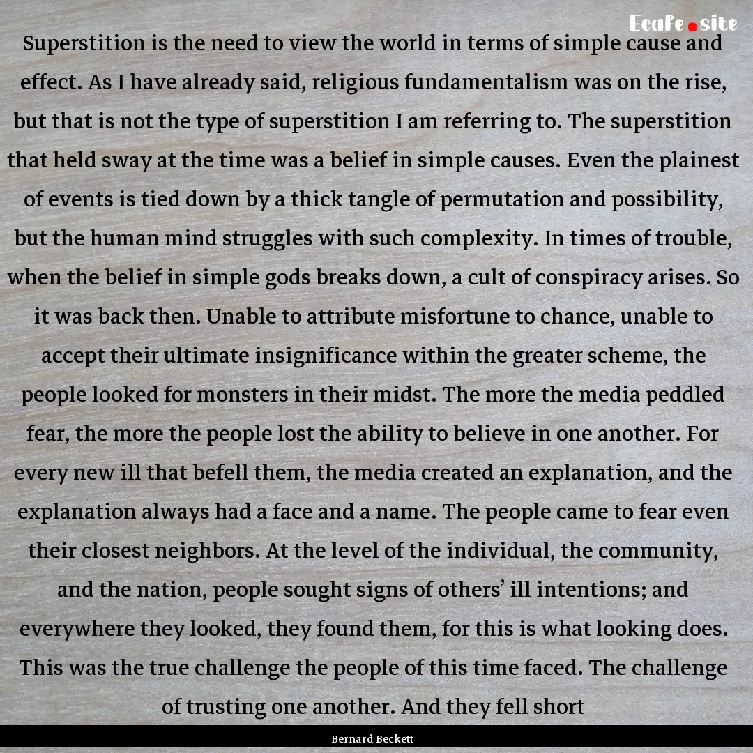 Superstition is the need to view the world.... : Quote by Bernard Beckett