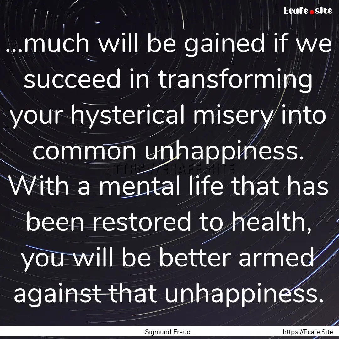 …much will be gained if we succeed in transforming.... : Quote by Sigmund Freud