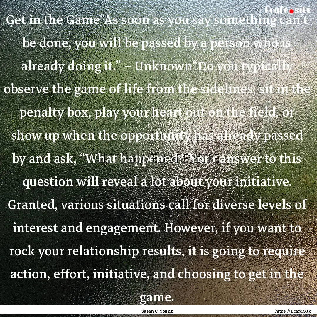 Get in the Game“As soon as you say something.... : Quote by Susan C. Young