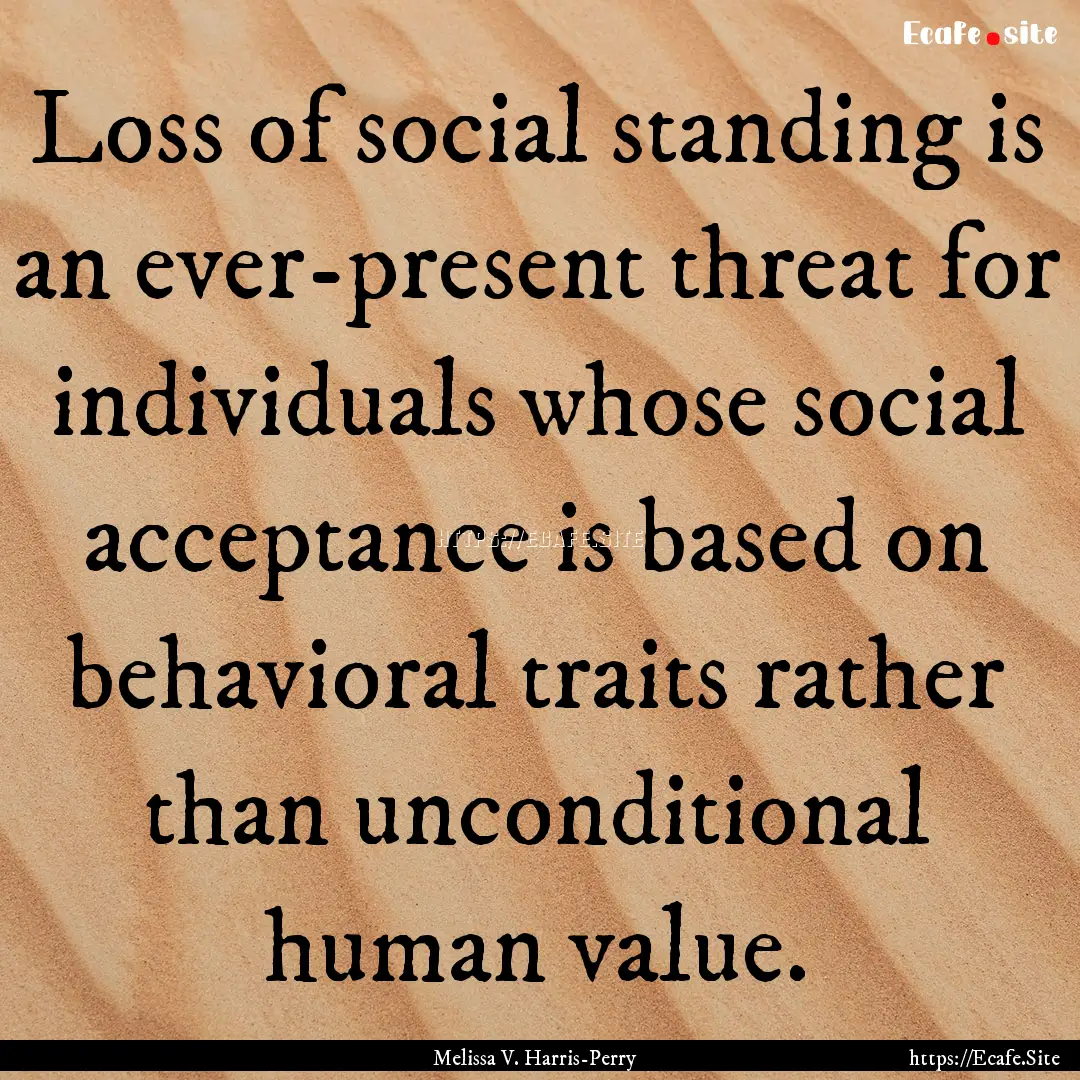 Loss of social standing is an ever-present.... : Quote by Melissa V. Harris-Perry