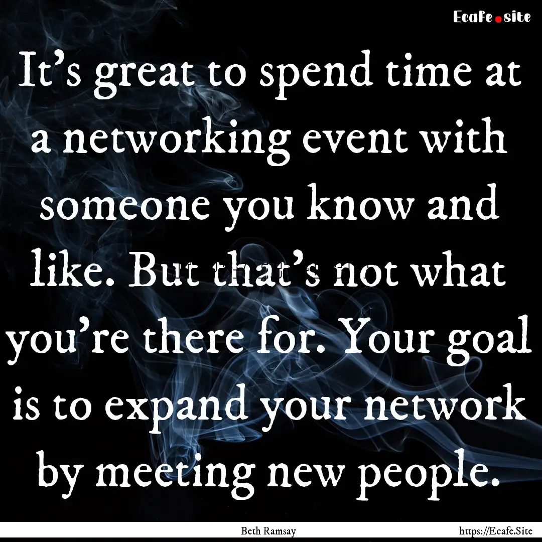 It’s great to spend time at a networking.... : Quote by Beth Ramsay