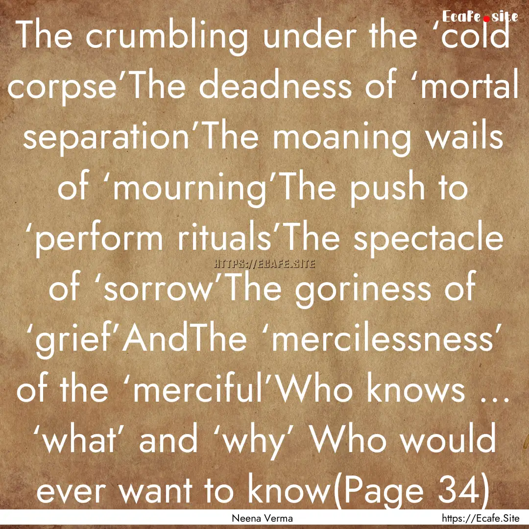 The crumbling under the ‘cold corpse’The.... : Quote by Neena Verma