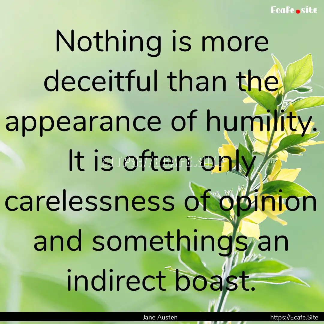 Nothing is more deceitful than the appearance.... : Quote by Jane Austen