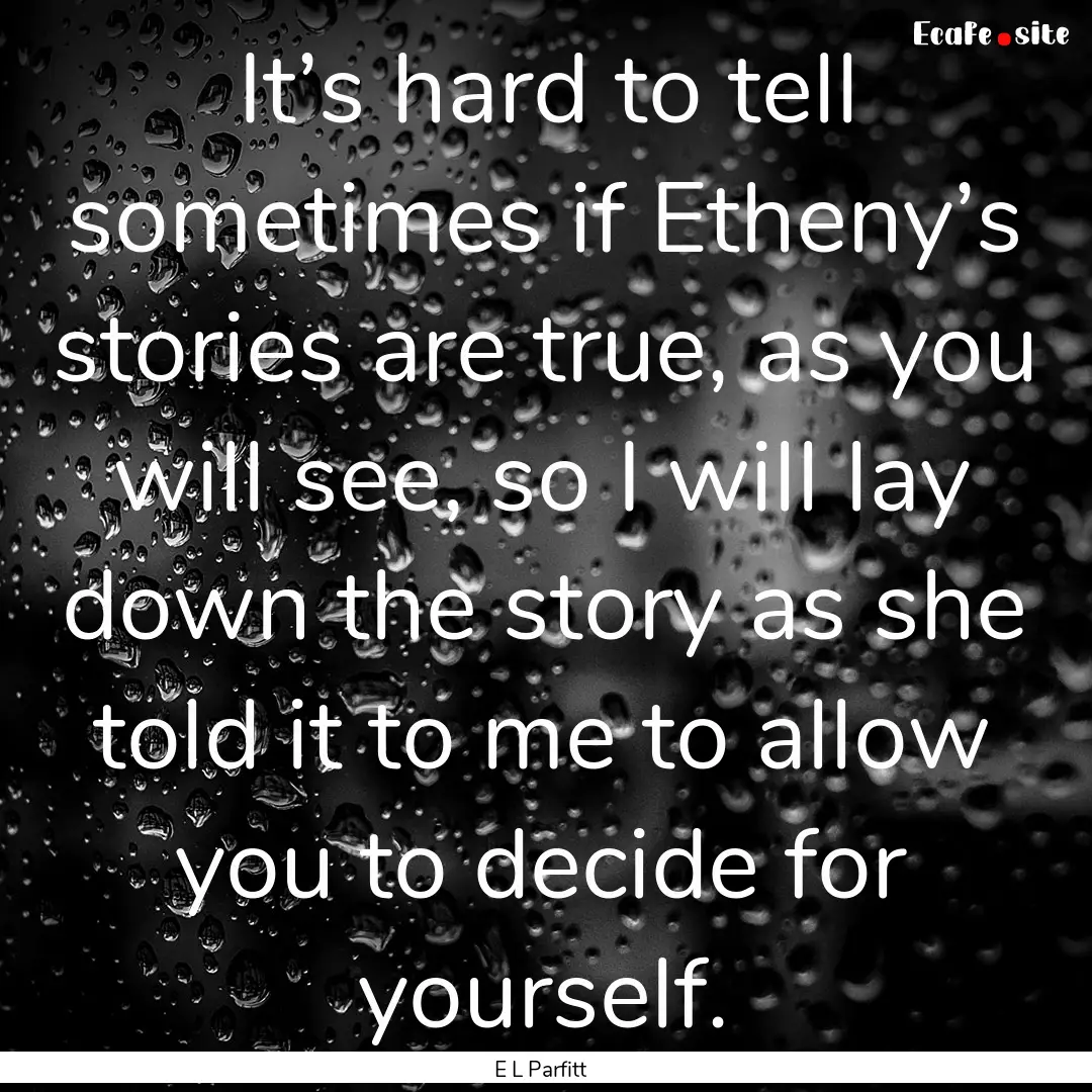 It’s hard to tell sometimes if Etheny’s.... : Quote by E L Parfitt