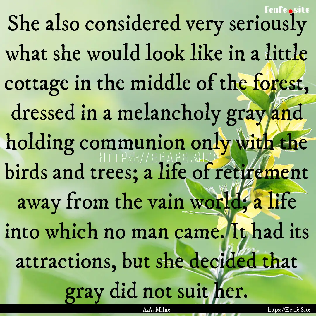 She also considered very seriously what she.... : Quote by A.A. Milne