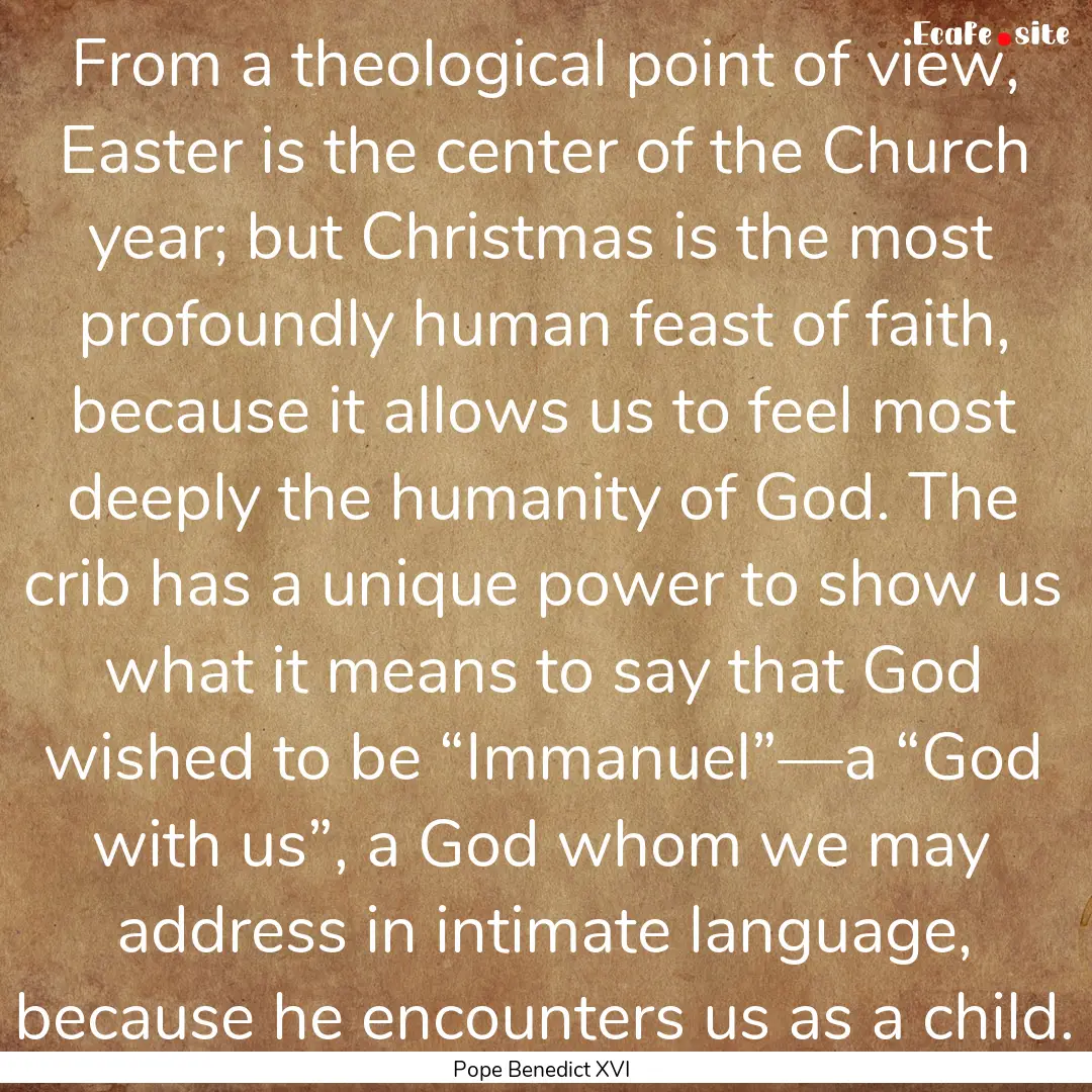 From a theological point of view, Easter.... : Quote by Pope Benedict XVI