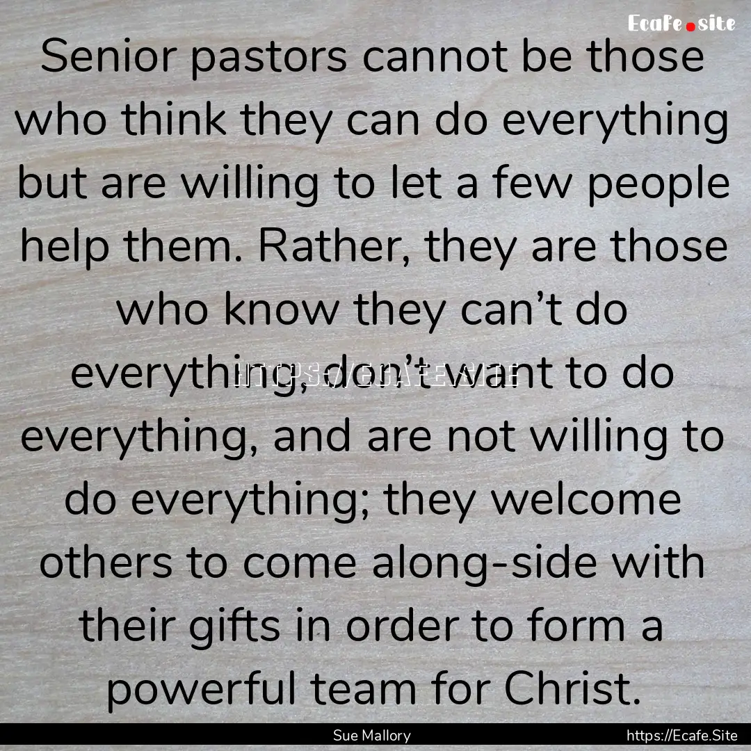 Senior pastors cannot be those who think.... : Quote by Sue Mallory