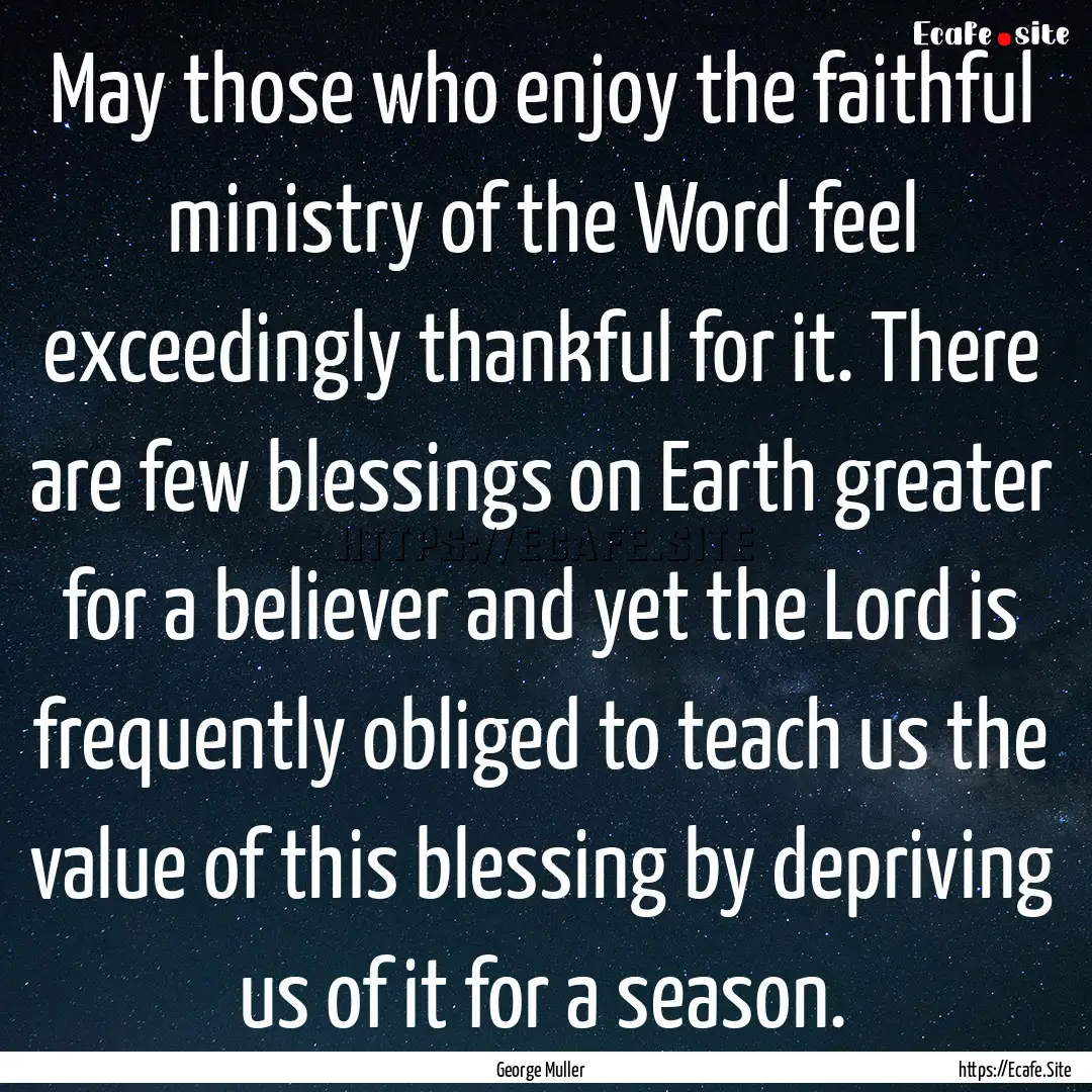 May those who enjoy the faithful ministry.... : Quote by George Muller