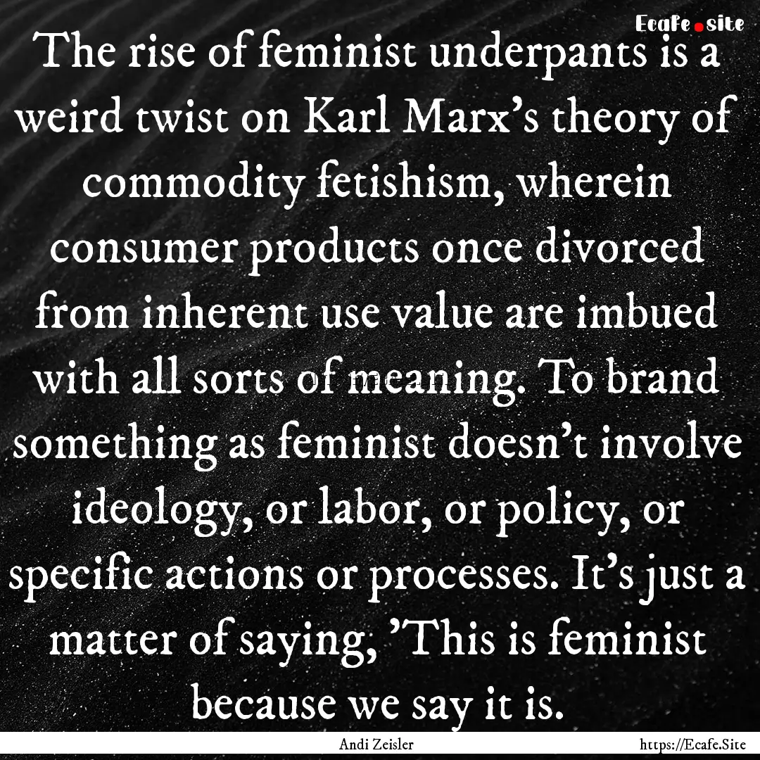 The rise of feminist underpants is a weird.... : Quote by Andi Zeisler