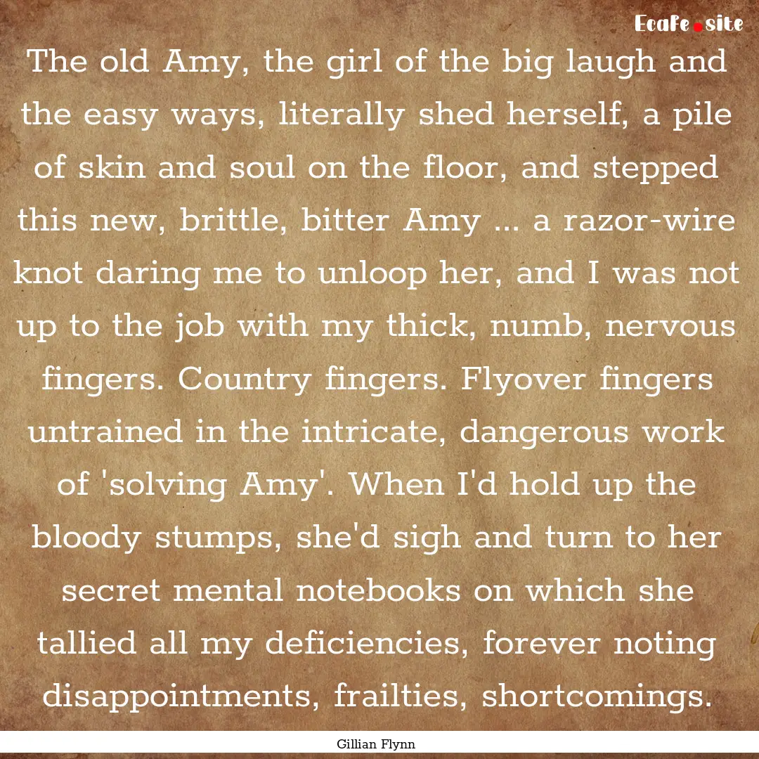 The old Amy, the girl of the big laugh and.... : Quote by Gillian Flynn