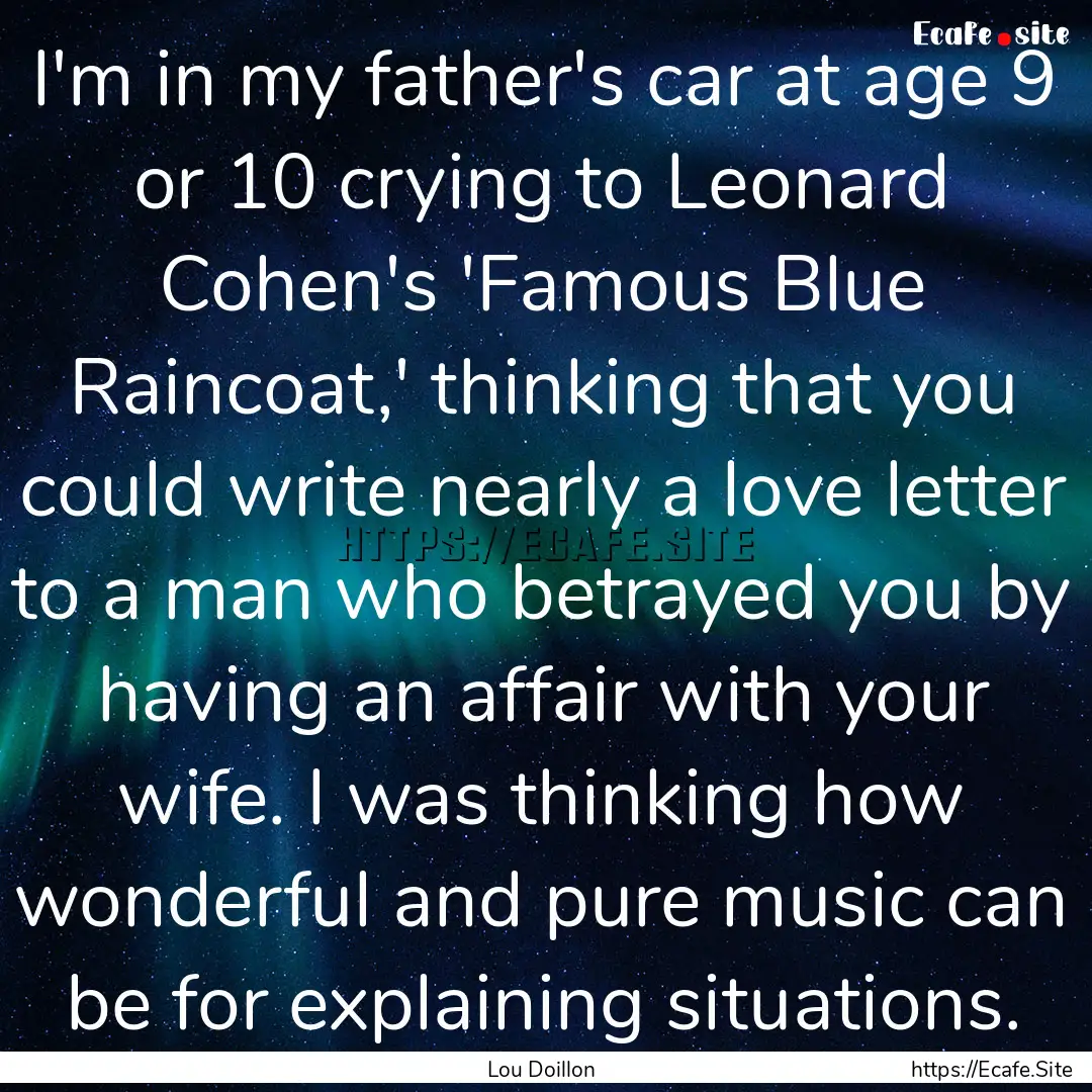 I'm in my father's car at age 9 or 10 crying.... : Quote by Lou Doillon