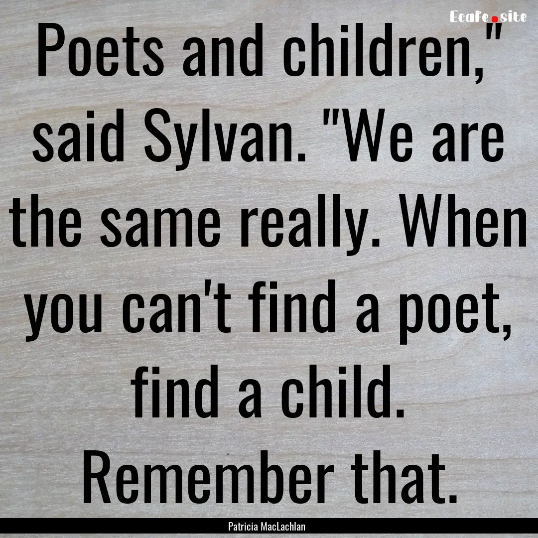 Poets and children,