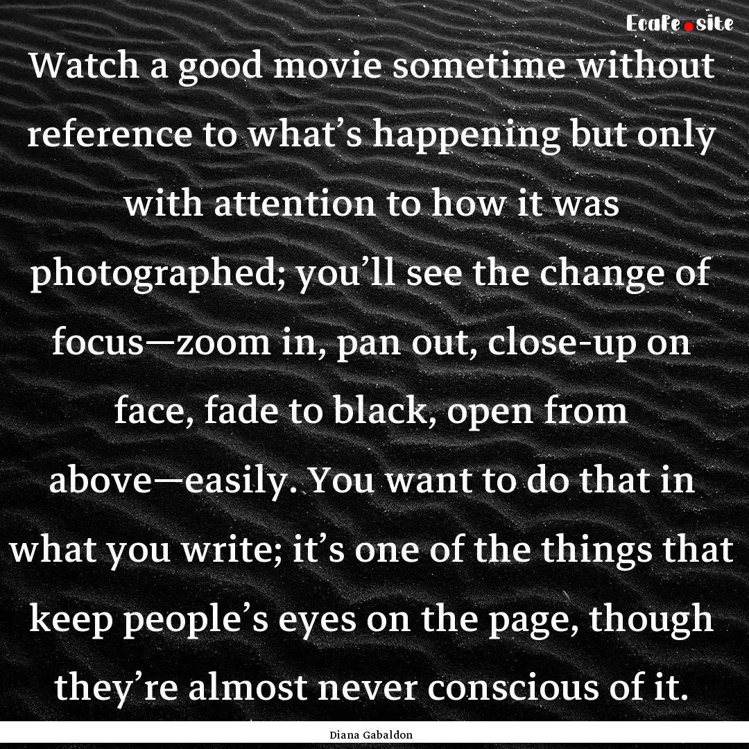 Watch a good movie sometime without reference.... : Quote by Diana Gabaldon