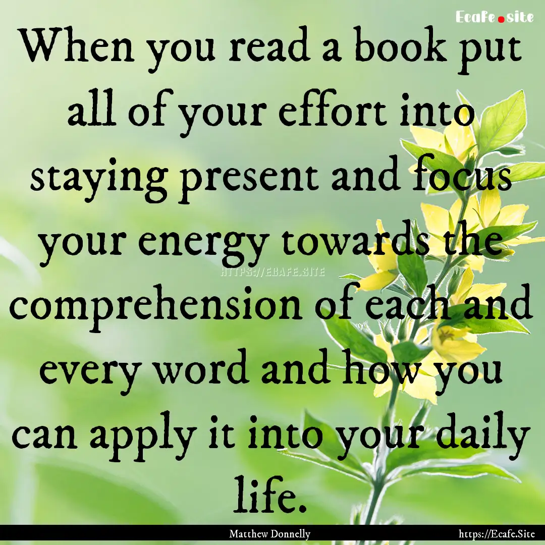 When you read a book put all of your effort.... : Quote by Matthew Donnelly