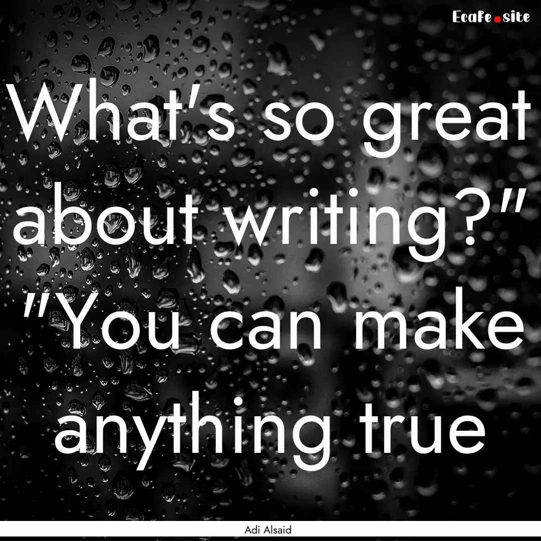 What's so great about writing?