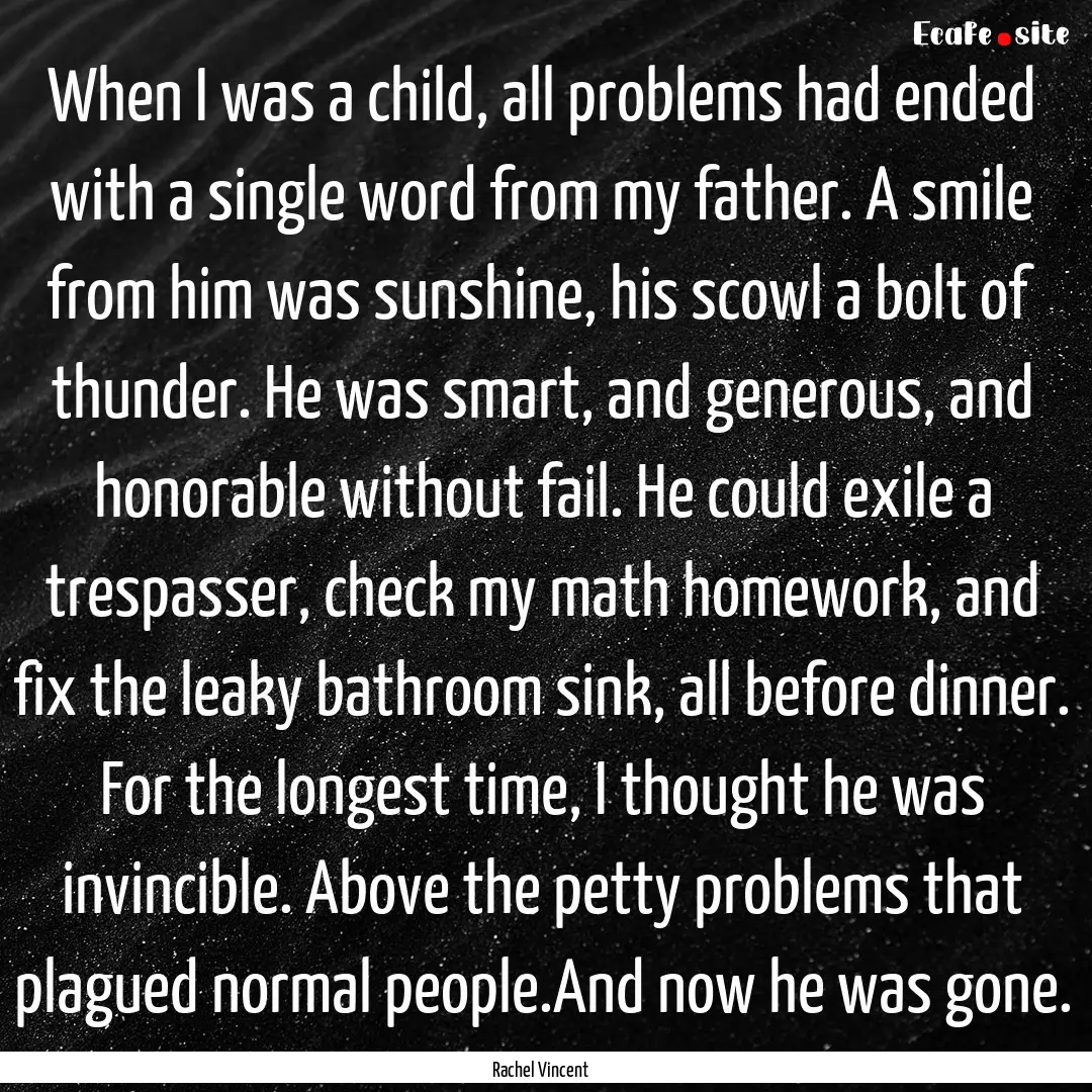 When I was a child, all problems had ended.... : Quote by Rachel Vincent