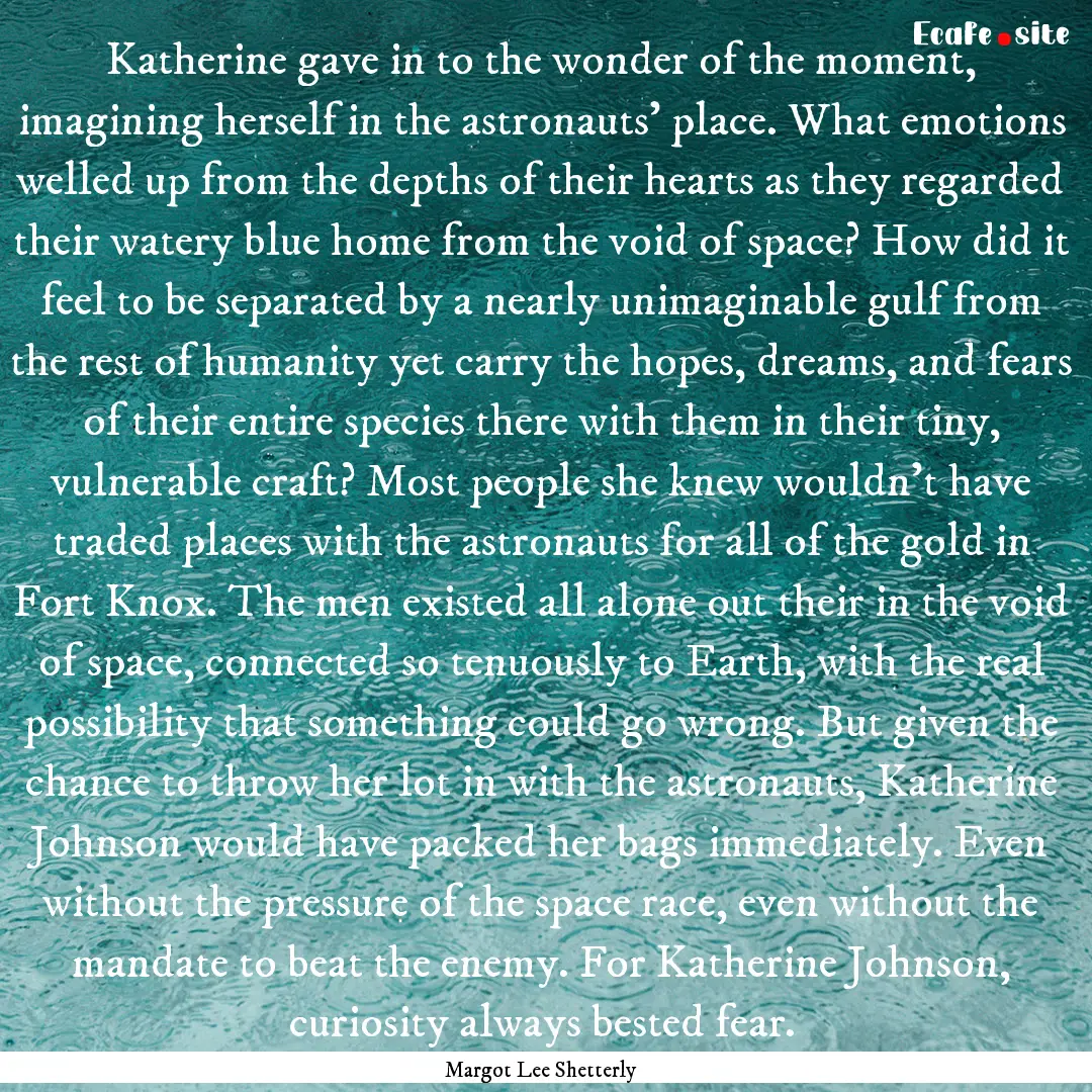 Katherine gave in to the wonder of the moment,.... : Quote by Margot Lee Shetterly