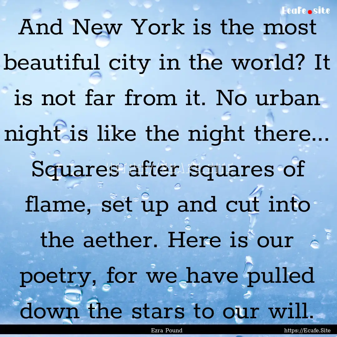 And New York is the most beautiful city in.... : Quote by Ezra Pound