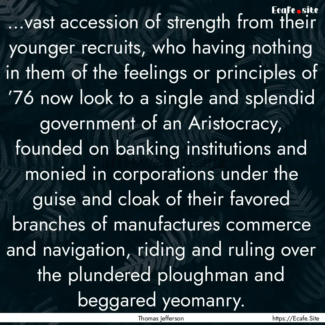 ...vast accession of strength from their.... : Quote by Thomas Jefferson