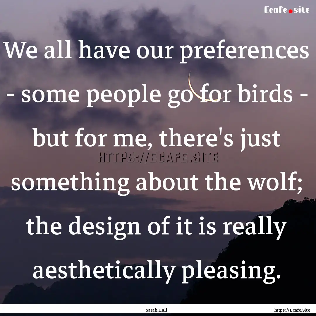 We all have our preferences - some people.... : Quote by Sarah Hall