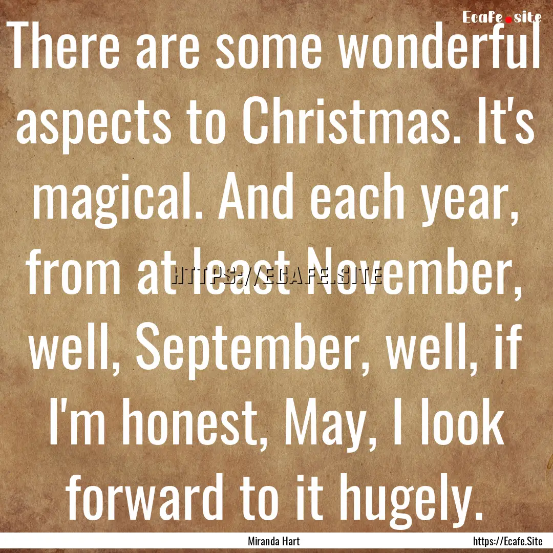 There are some wonderful aspects to Christmas..... : Quote by Miranda Hart