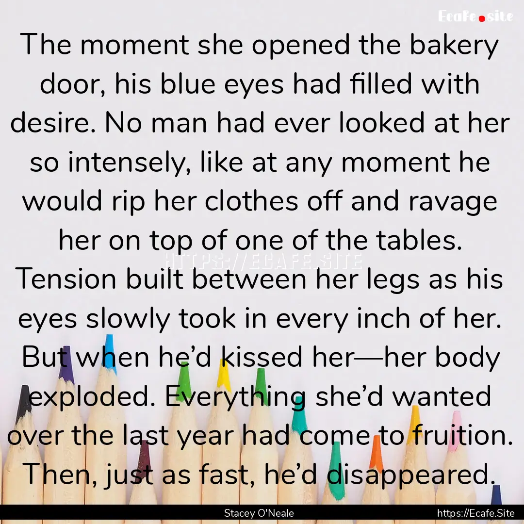 The moment she opened the bakery door, his.... : Quote by Stacey O'Neale