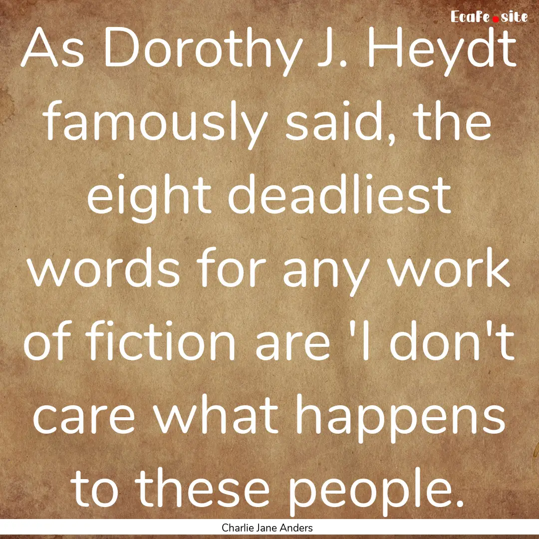 As Dorothy J. Heydt famously said, the eight.... : Quote by Charlie Jane Anders