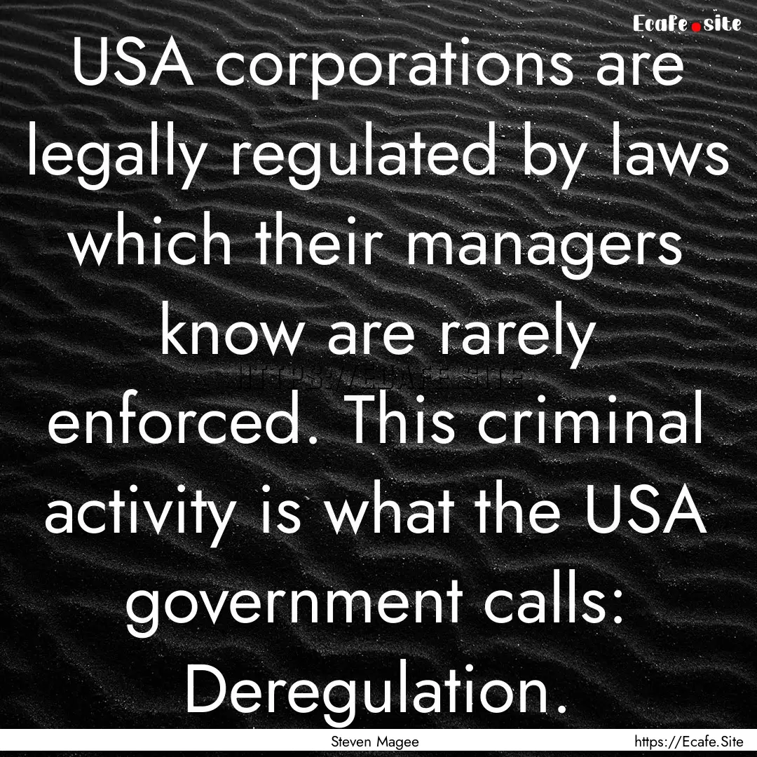 USA corporations are legally regulated by.... : Quote by Steven Magee