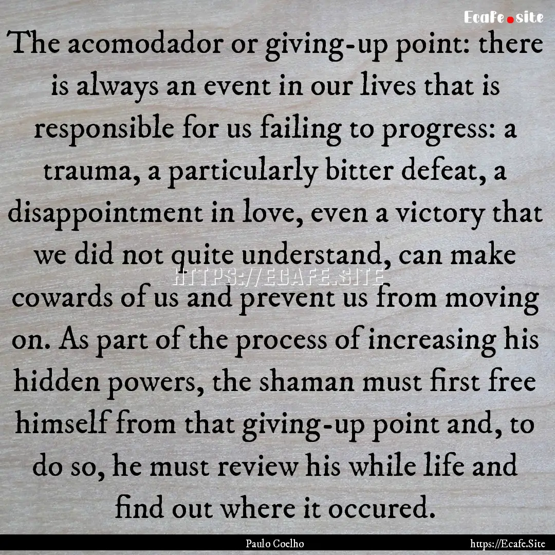 The acomodador or giving-up point: there.... : Quote by Paulo Coelho