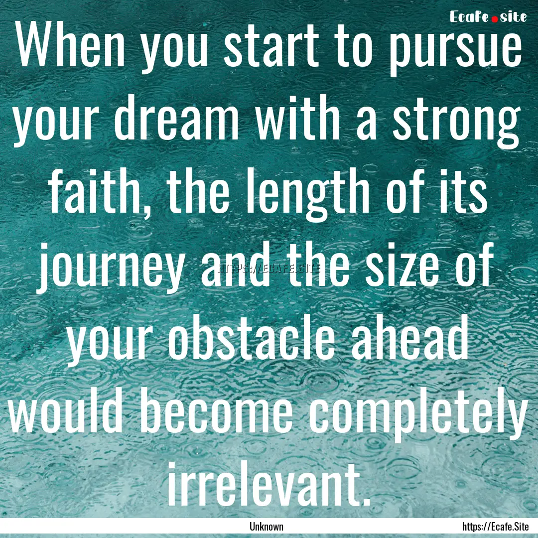 When you start to pursue your dream with.... : Quote by Unknown