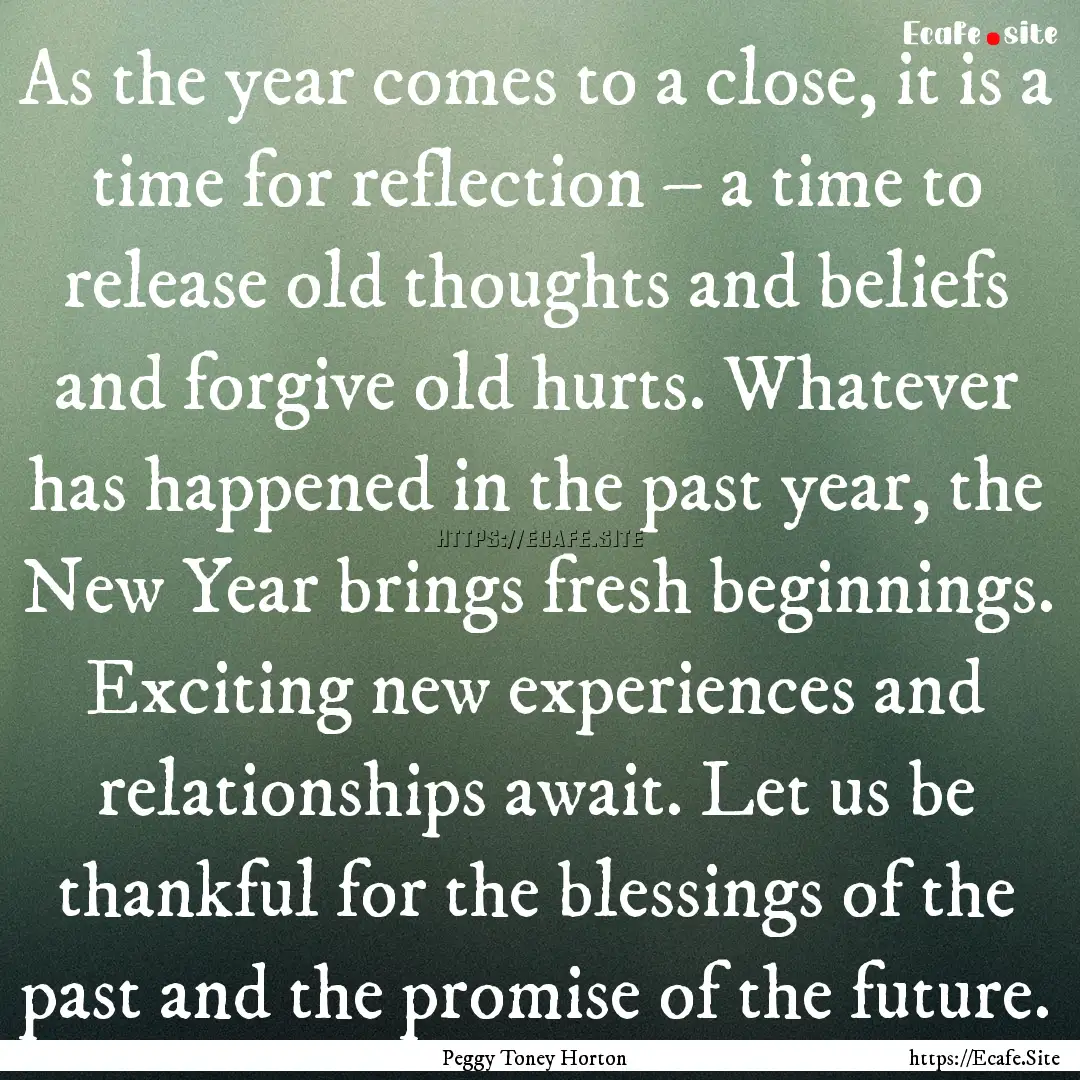 As the year comes to a close, it is a time.... : Quote by Peggy Toney Horton