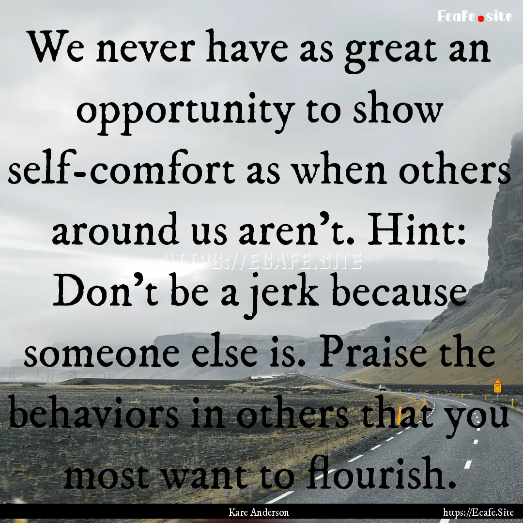 We never have as great an opportunity to.... : Quote by Kare Anderson