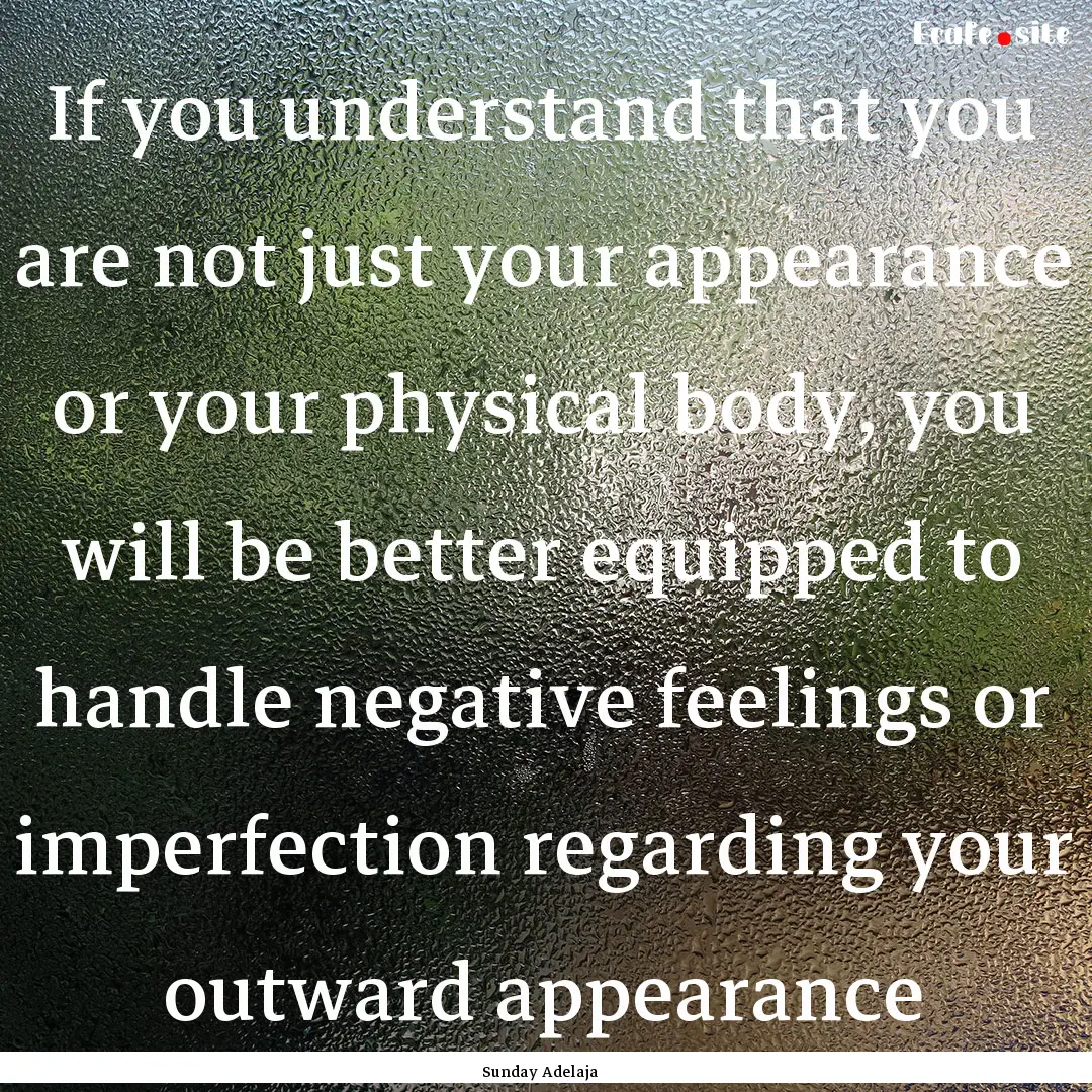 If you understand that you are not just your.... : Quote by Sunday Adelaja