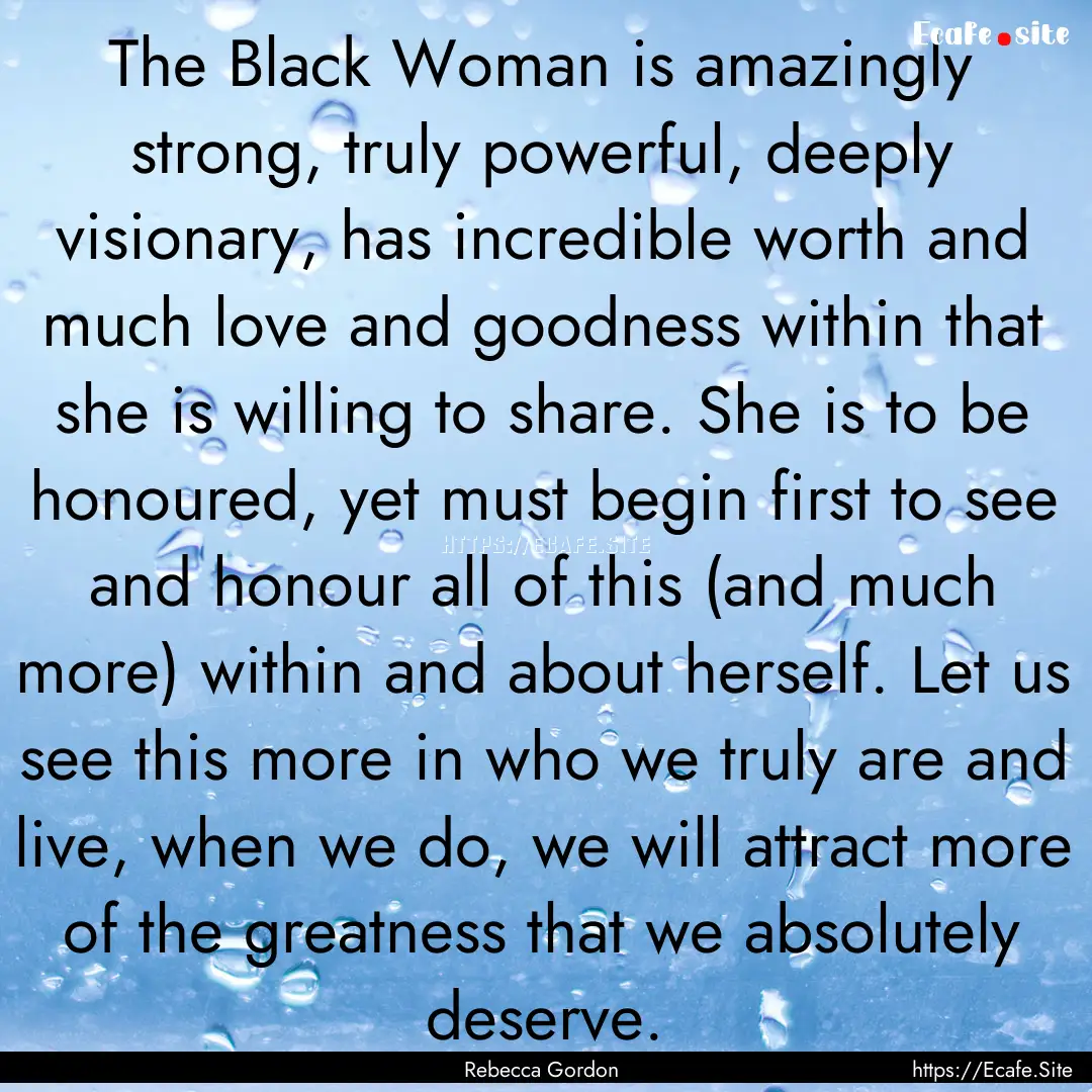 The Black Woman is amazingly strong, truly.... : Quote by Rebecca Gordon