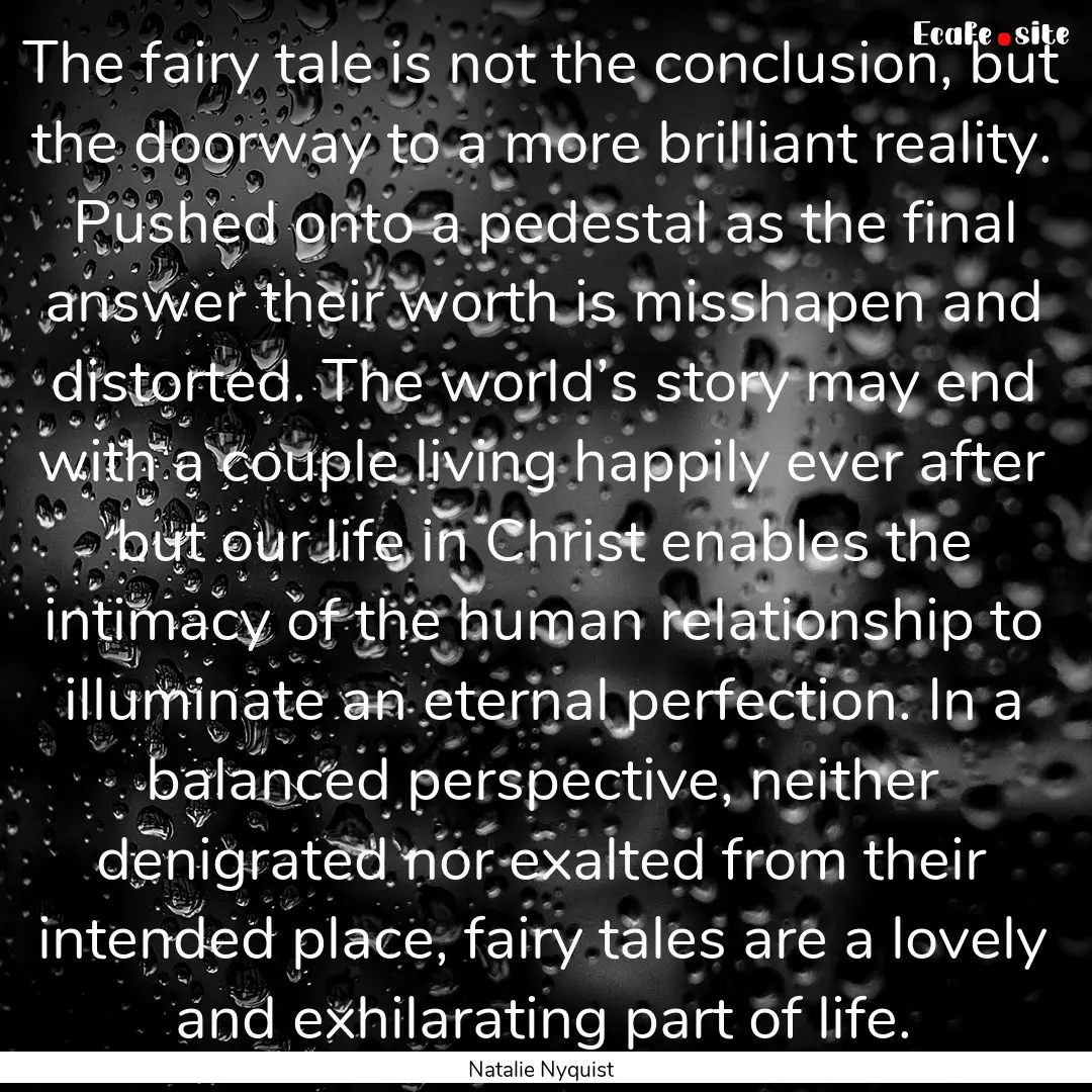 The fairy tale is not the conclusion, but.... : Quote by Natalie Nyquist