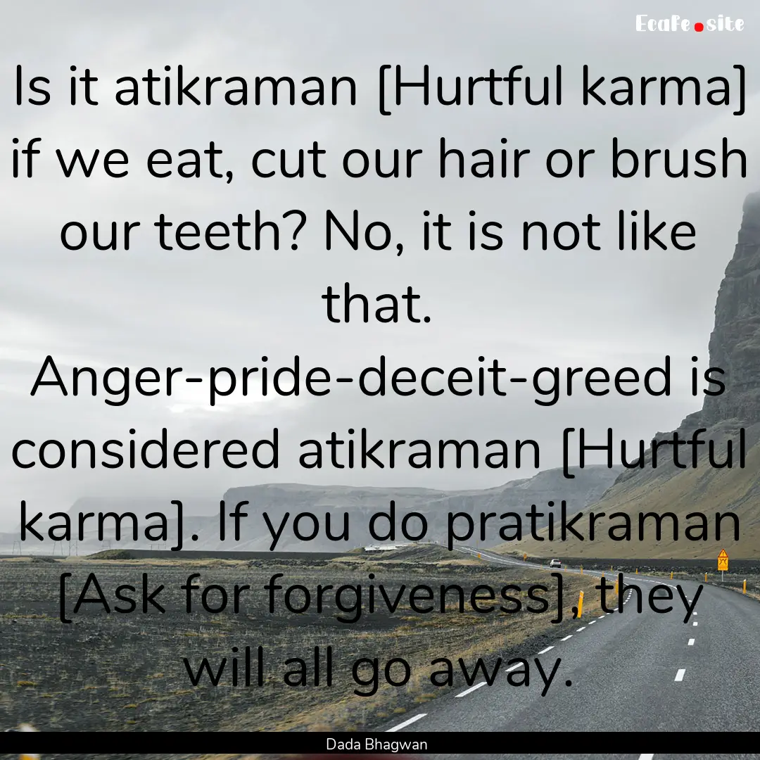 Is it atikraman [Hurtful karma] if we eat,.... : Quote by Dada Bhagwan