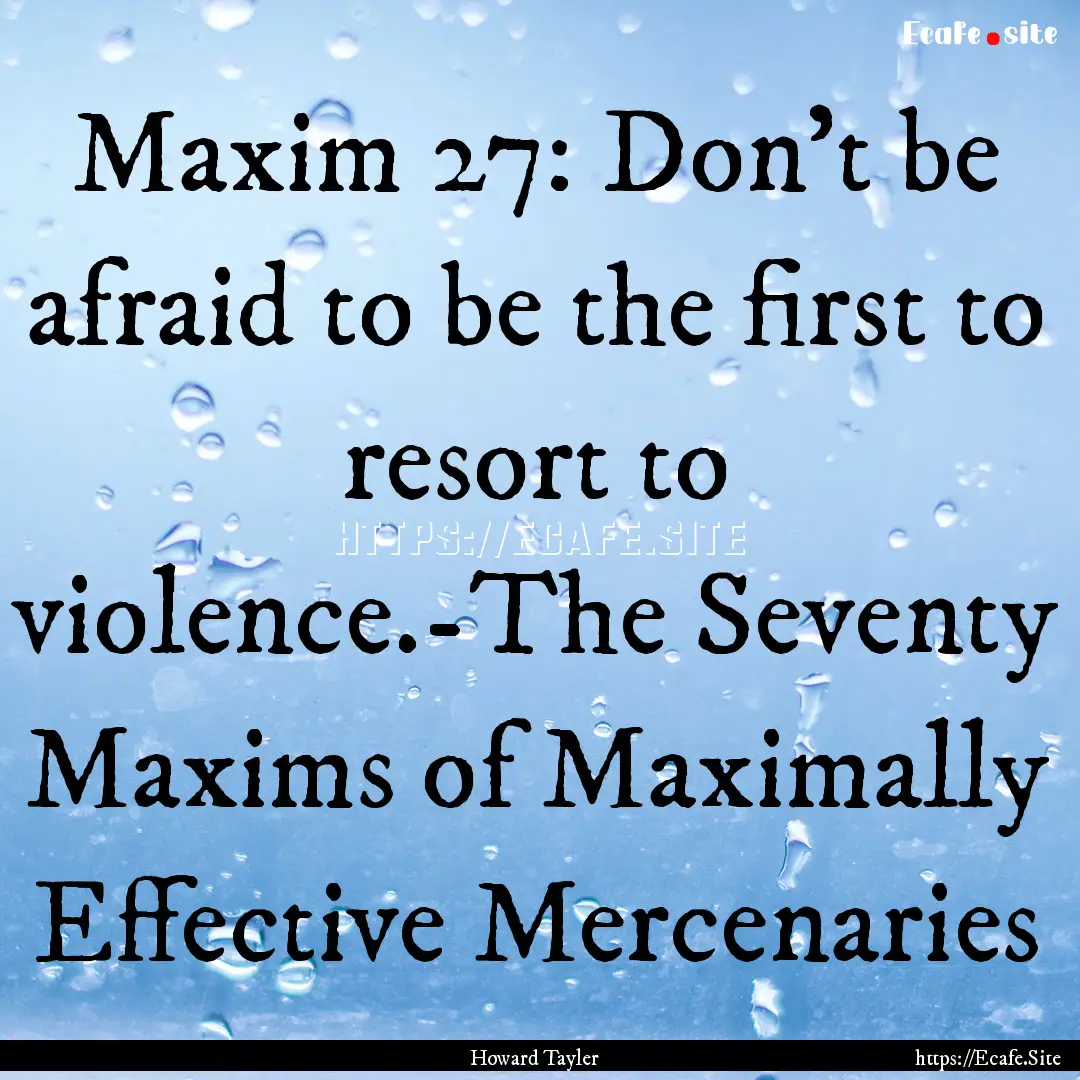 Maxim 27: Don't be afraid to be the first.... : Quote by Howard Tayler