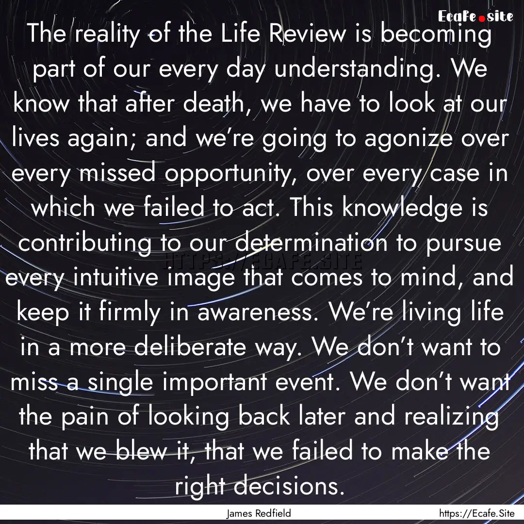 The reality of the Life Review is becoming.... : Quote by James Redfield