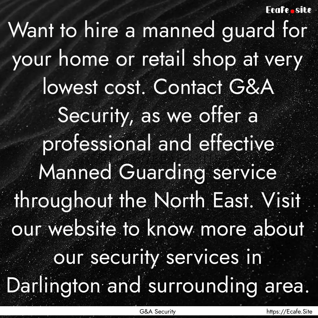 Want to hire a manned guard for your home.... : Quote by G&A Security