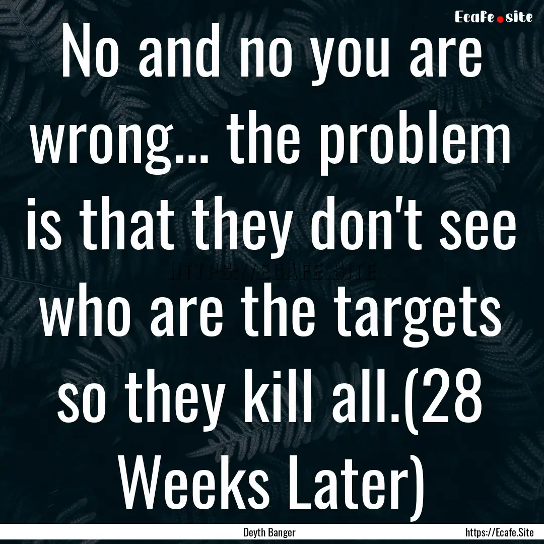 No and no you are wrong... the problem is.... : Quote by Deyth Banger