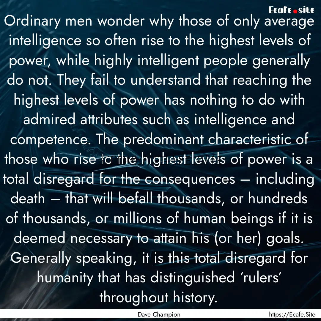 Ordinary men wonder why those of only average.... : Quote by Dave Champion