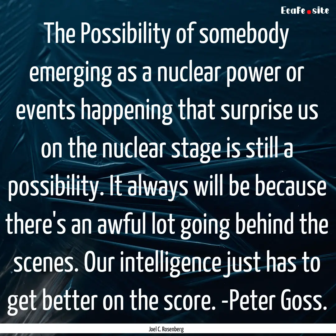 The Possibility of somebody emerging as a.... : Quote by Joel C. Rosenberg