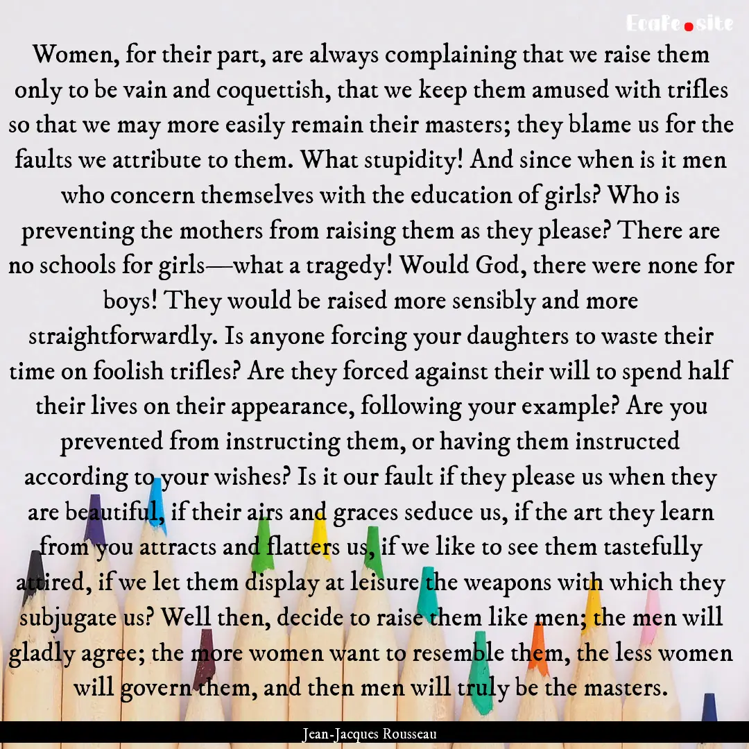 Women, for their part, are always complaining.... : Quote by Jean-Jacques Rousseau