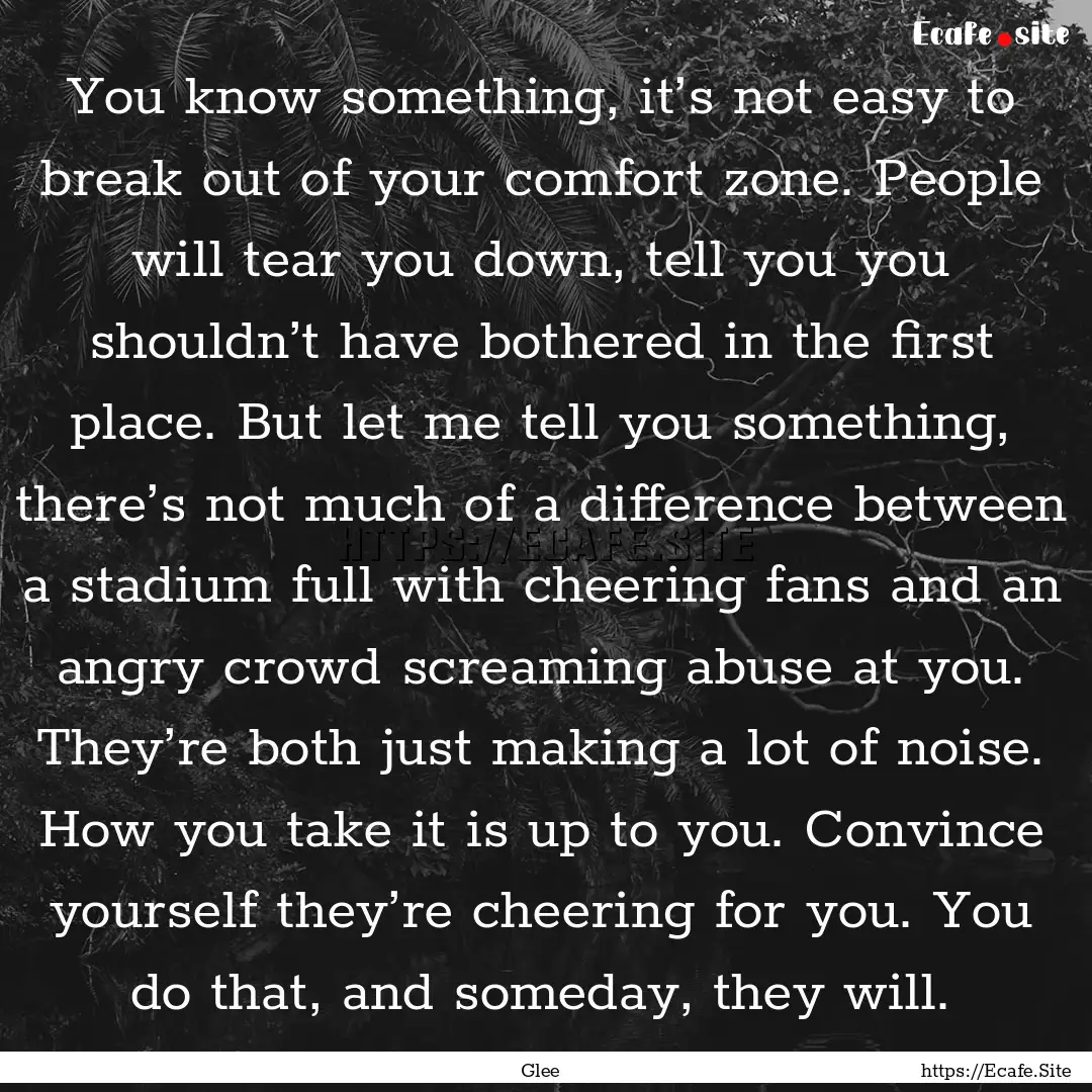 You know something, it’s not easy to break.... : Quote by Glee