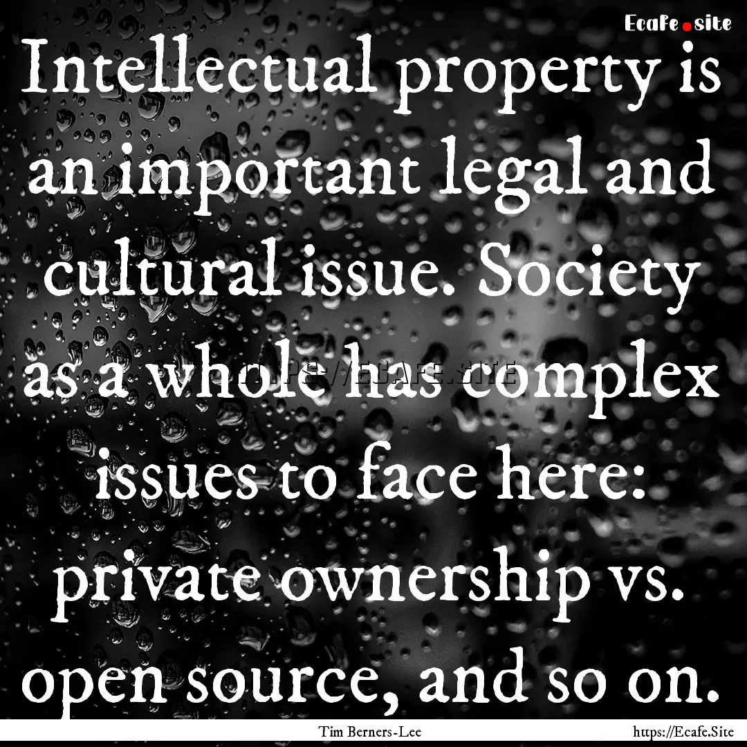 Intellectual property is an important legal.... : Quote by Tim Berners-Lee