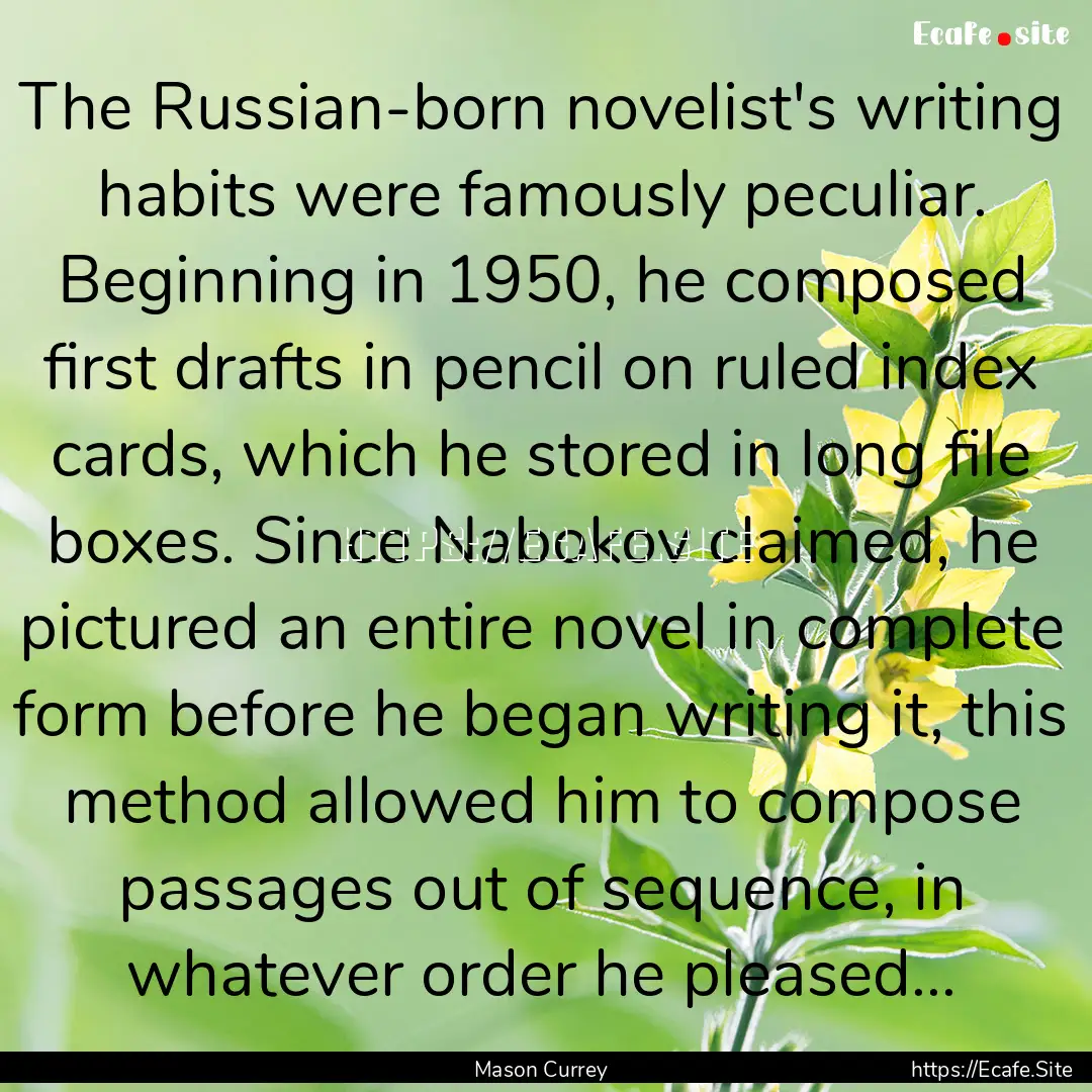 The Russian-born novelist's writing habits.... : Quote by Mason Currey