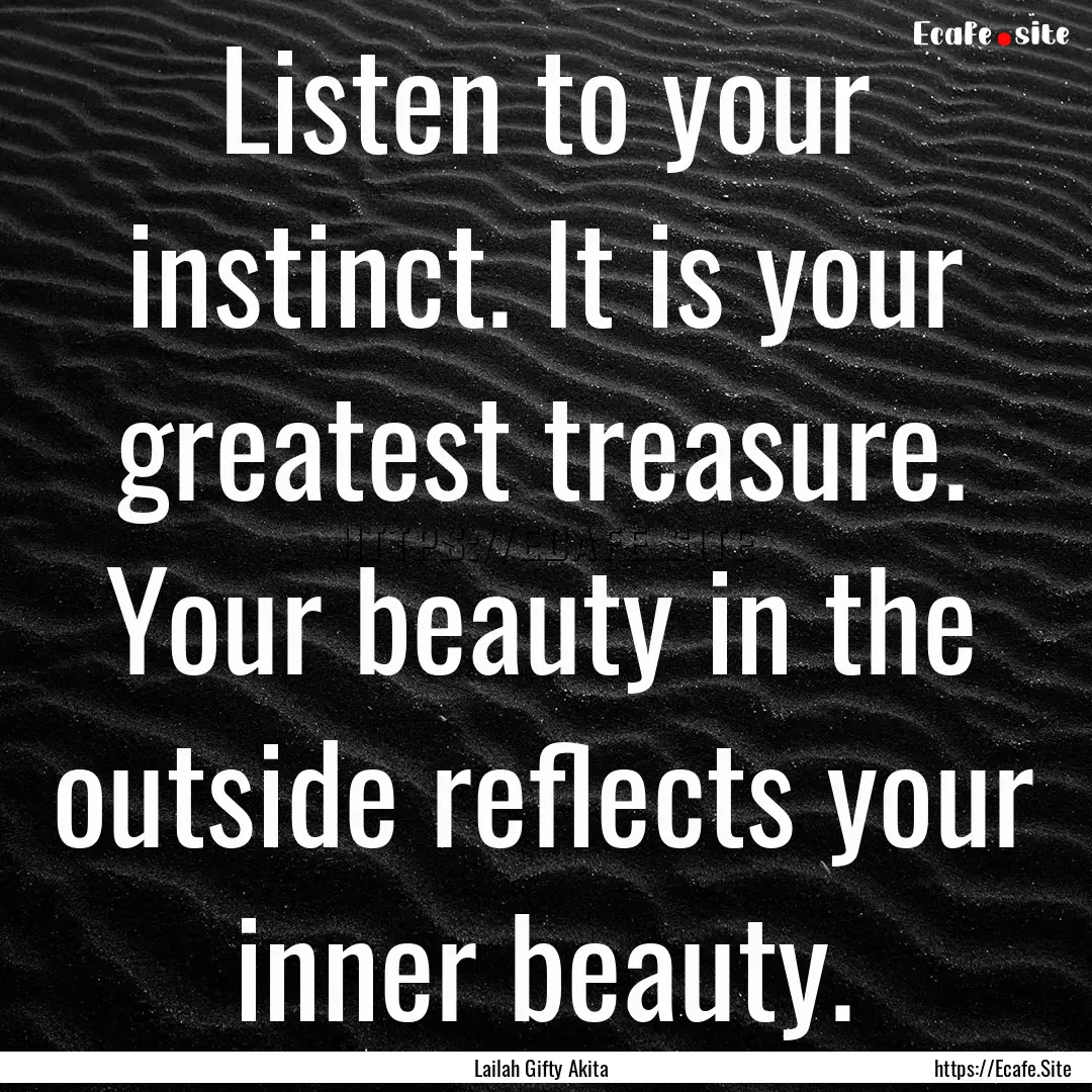 Listen to your instinct. It is your greatest.... : Quote by Lailah Gifty Akita