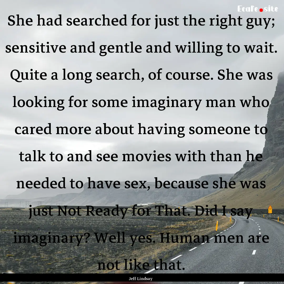 She had searched for just the right guy;.... : Quote by Jeff Lindsay